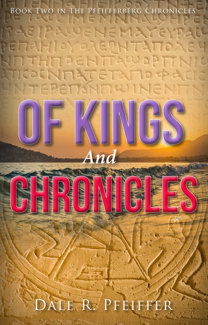 Of Kings and Chronicles: Book Two In The Pfeifferberg Chronicles