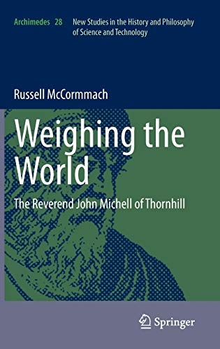 Weighing the World: The Reverend John Michell of Thornhill (Archimedes (28))
