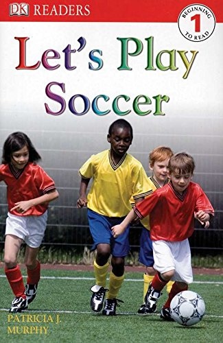 DK Readers L1: Let's Play Soccer (DK Readers Level 1)