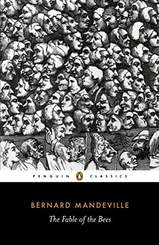 The Fable of the Bees: Or Private Vices, Publick Benefits (Penguin Classics)