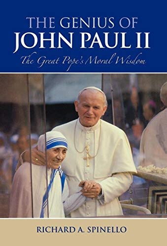 The Genius of John Paul II: The Great Pope's Moral Wisdom