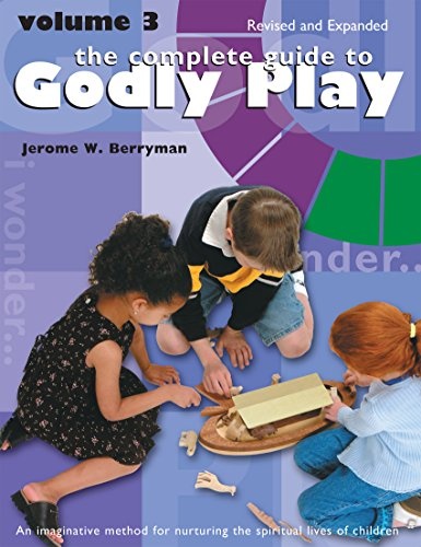 The Complete Guide to Godly Play: Revised and Expanded: Volume 3 (Godly Play, 3)