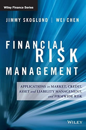 Financial Risk Management: Applications in Market, Credit, Asset and Liability Management and Firmwide Risk (Wiley Finance)