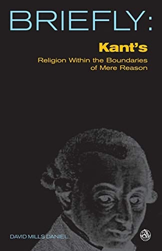 Kant's Religion Within the Bounds of Mere Reason (SCM Briefly)