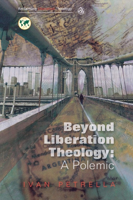 Beyond Liberation Theology: A Polemic (Reclaiming Liberation Theology)