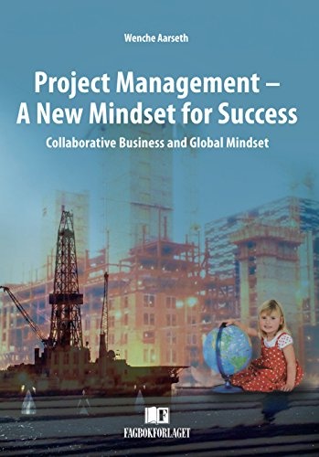 Project Management - A New Mindset for Success: Collaborative Business and Global Mindset