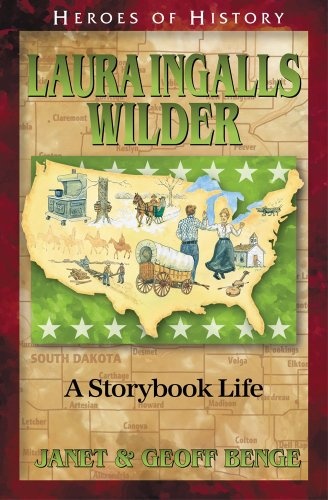 Laura Ingalls Wilder: A Storybook Life (Heroes of History)