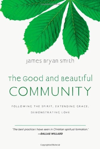 The Good and Beautiful Community: Following the Spirit, Extending Grace, Demonstrating Love (Apprentice (IVP Books))