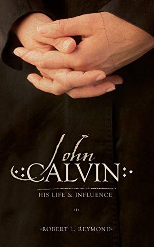 John Calvin: His Life And Influence