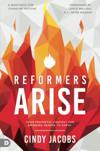 Reformers Arise: Your Prophetic Strategy for Bringing Heaven to Earth
