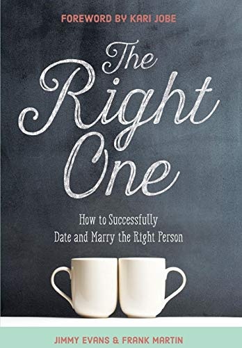 The Right One: How to Successfully Date and Marry the Right Person (Marriage on the Rock Book)