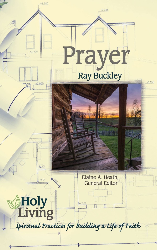 Holy Living: Prayer: Spiritual Practices of Building a Life of Faith