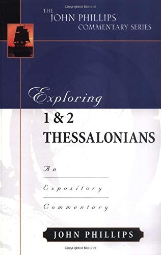 Exploring 1 & 2 Thessalonians (John Phillips Commentary Series)