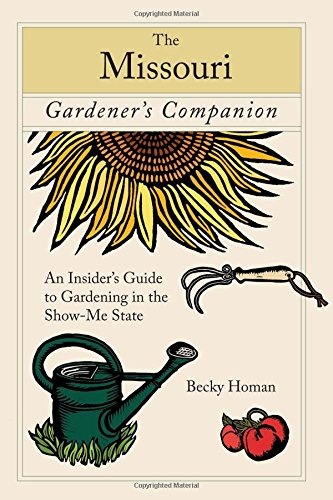 Missouri Gardener's Companion: An Insider's Guide To Gardening In The Show-Me State (Gardening Series)