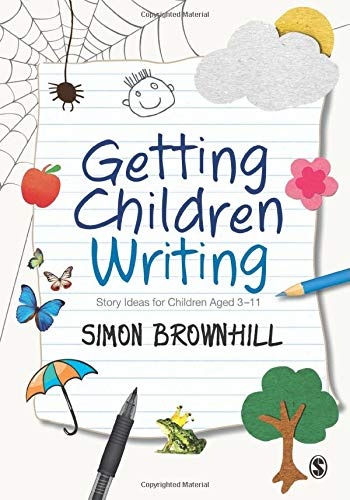 Getting Children Writing: Story Ideas for Children Aged 3 to 11