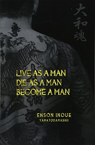Live as a Man. Die as a Man. Become a Man. (The Way of the Modern Day Samurai) (Volume 1)