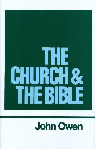 The Church and the Bible (Works of John Owen, Volume 16)