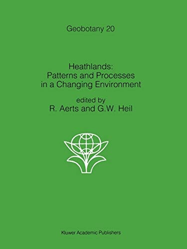 Heathlands: Patterns and Processes in a Changing Environment (Geobotany, 20)