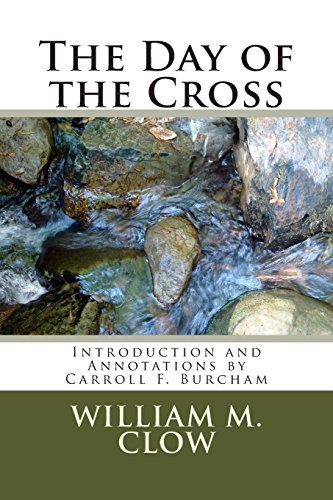 The Day of the Cross: Introduction and Annotations by Carroll F. Burcham