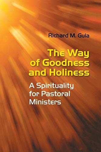 The Way of Goodness and Holiness: A Spirituality for Pastoral Ministers
