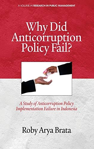 Why Did Anticorruption Policy Fail? a Study of Anticorruption Policy Implementation Failure in Indonesia (Research in Public Management)