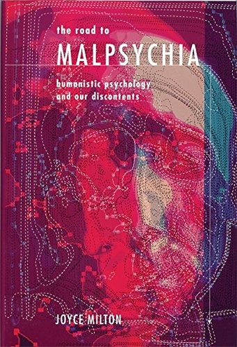 The Road to Malpsychia: Humanistic Psychology and Our Discontents