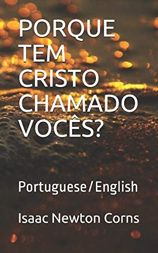 PORQUE TEM CRISTO CHAMADO VOCÃS?: Portuguese/English (Portuguese Edition)