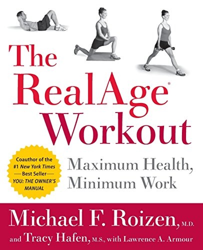 The RealAge(R) Workout: Maximum Health, Minimum Work