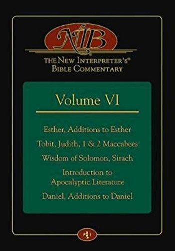 The New Interpreter'sÂ® Bible Commentary Volume VI: Esther, Additions to Esther, Tobit, Judith, 1 & 2 Maccabees, Wisdom of Solomon, Sirach, ... Literature, Daniel, Additions to Daniel
