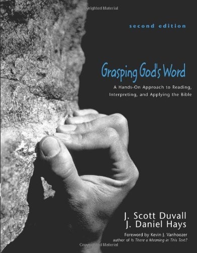 Grasping God's Word: A Hands-On Approach to Reading, Interpreting, and Applying the Bible