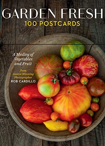 Garden Fresh, 100 Postcards: A Medley of Vegetables and Fruit from Award-Winning Photographer Rob Cardillo