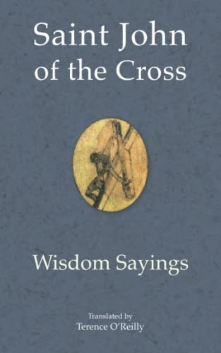 Saint John of the Cross: Wisdom Sayings (Saint John of the Cross: meditative works)