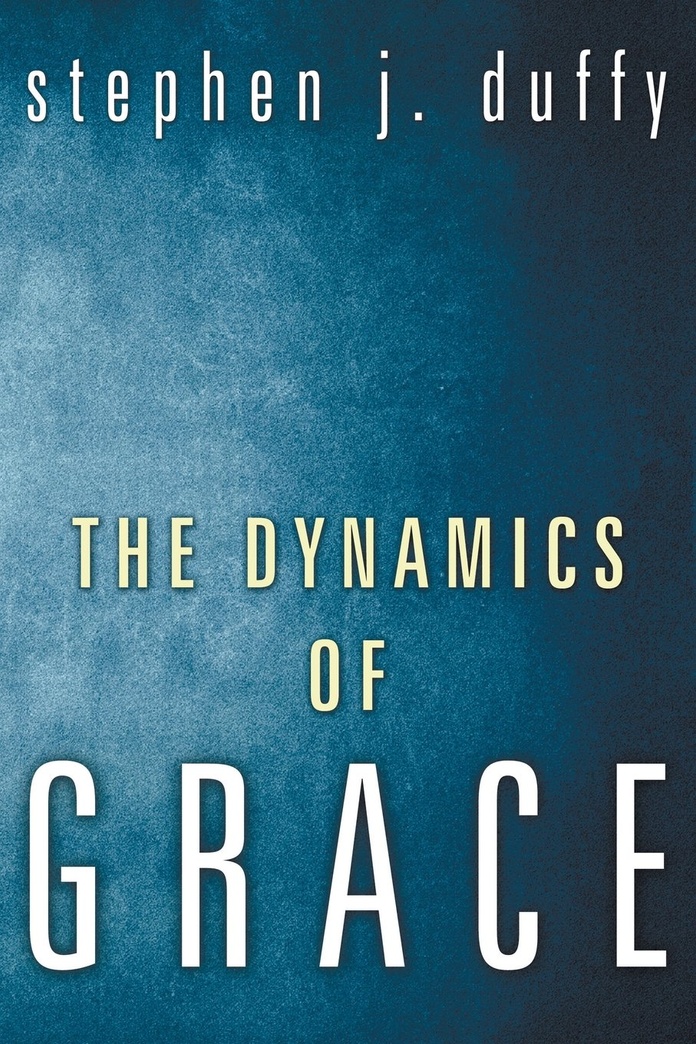 The Dynamics of Grace: Perspectives in Theological Anthropology