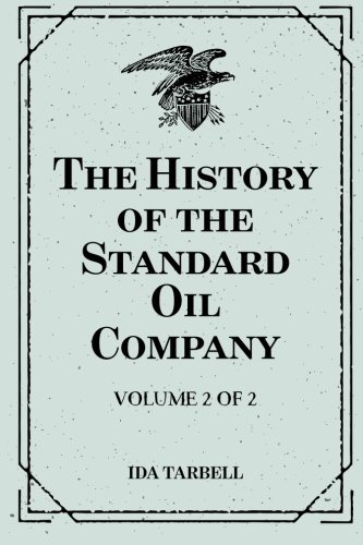 The History of the Standard Oil Company: Volume 2 of 2