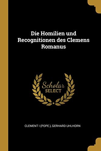 Die Homilien und Recognitionen des Clemens Romanus (German Edition)