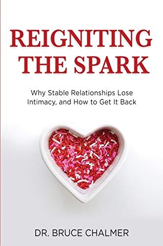 Reigniting The Spark: Why Stable Relationships Lose Intimacy and How to Get It Back