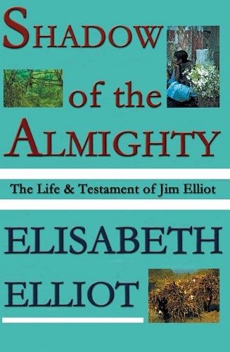 Shadow of the Almighty: The Life and Testament of Jim Elliot by Elisabeth Elliot [Audio CD]
