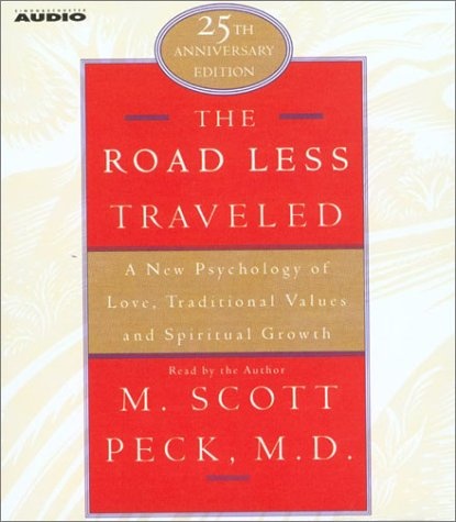 The Road Less Traveled: A New Psychology of Love, Traditional Values, and Spritual Growth