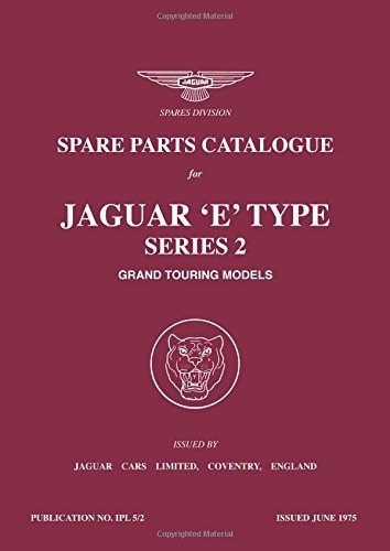 Spare Parts Catalogue for Jaguar 'E' Type Series 2 Grand Touring Models: Workshop Manual (Official Parts Catalogue S)