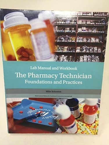 The Pharmacy Technician, Foundations and Practices, Lab Manual and Workbook