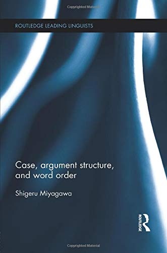 Case, Argument Structure, and Word Order (Routledge Leading Linguists)