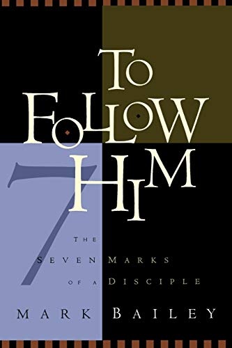 To Follow Him: The Seven Marks of a Disciple