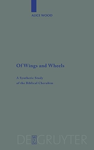 Of Wings and Wheels: A Synthetic Study of the Biblical Cherubim (Beihefte Zur Zeitschrift Fur die Alttestamentliche Wissenschaft)