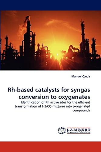 Rh-based catalysts for syngas conversion to oxygenates: Identification of Rh active sites for the efficient transformation of H2/CO mixtures into oxygenated compounds