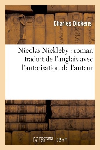 Nicolas Nickleby: roman traduit de l'anglais avec l'autorisation de l'auteur (Litterature) (French Edition)