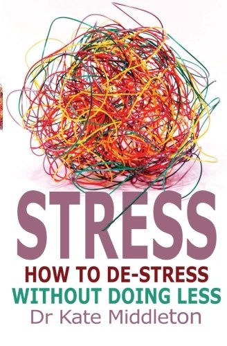 Stress: How to De-Stress Without Doing Less
