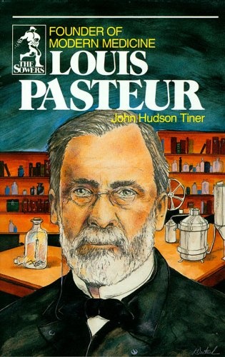 Louis Pasteur: Founder of Modern Medicine (Sowers.)