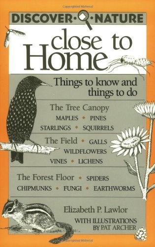 Discover Nature Close to Home: Things to Know and Things to Do (Discover Nature Series)