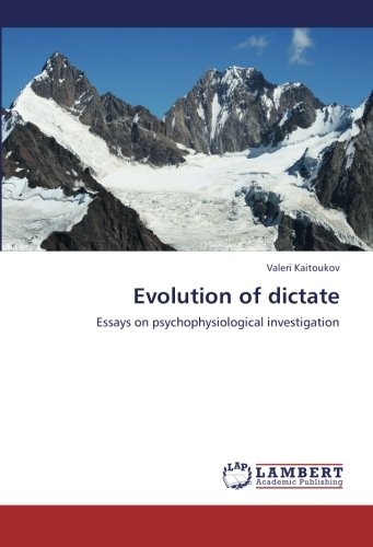 Evolution of dictate: Essays on psychophysiological investigation