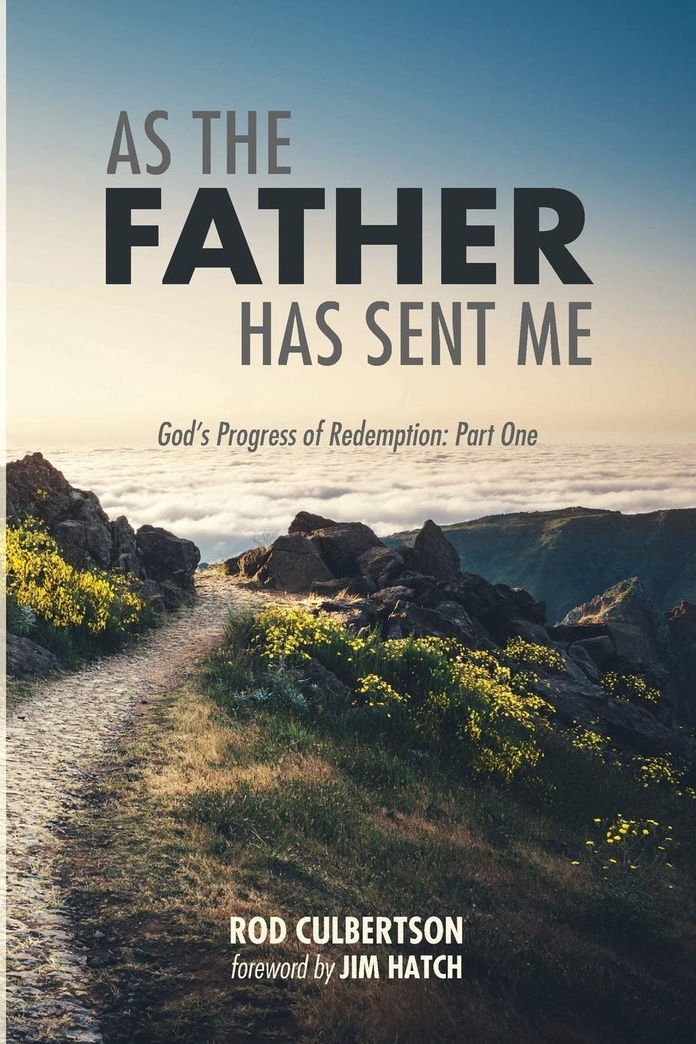 As The Father Has Sent Me: God’s Progress of Redemption: Part One